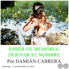 SABER DE MEMORIA /DERIVAR EL NOMBRE -  Por DAMIÁN CABRERA Domingo,  11 de Diciembre de 2016